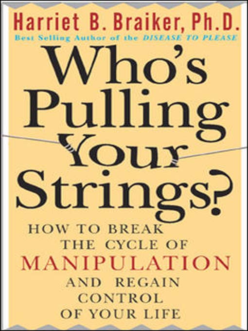 Title details for Who's Pulling Your Strings? by Harriet B. Braiker, Ph. D. - Available